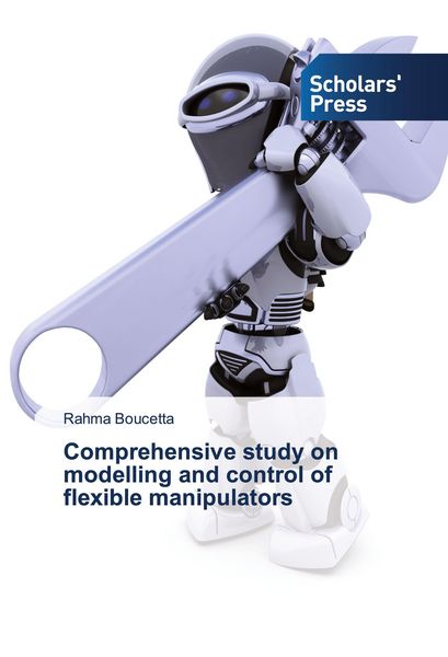 Produktbild: Comprehensive study on modelling and control of flexible manipulators