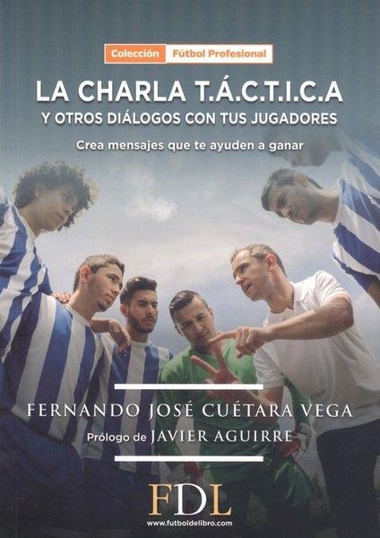 Produktbild: La charla T.&Aacute;.C.T.I.C.A. y otros di&aacute;logos con tus jugadores : crea mensajes que te ayuden a ganar