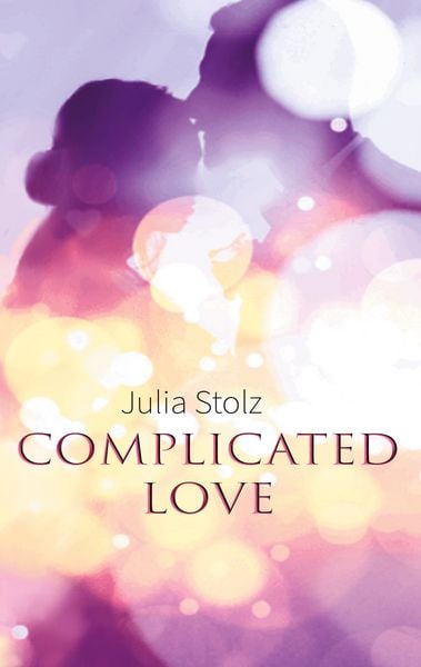 Complicated Love, Taschenbuch von Julia Stolz, BoD – Books on Demand, 9783755717232