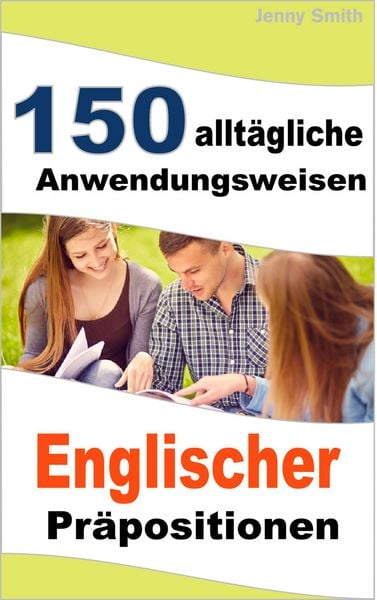 Produktbild: 150 allt&auml;gliche Anwendungsweisen Englischer Pr&auml;positionen