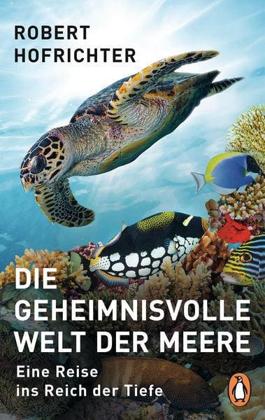 Die geheimnisvolle Welt der Meere, Taschenbuch von Robert Hofrichter, Penguin, 978-3-328-10430-8