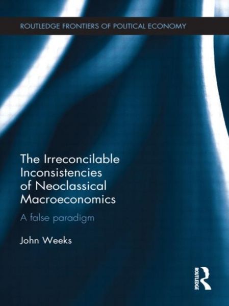 Produktbild: The Irreconcilable Inconsistencies of Neoclassical Macroeconomics