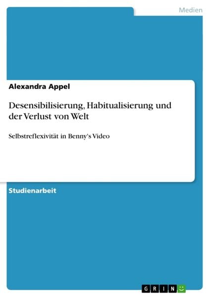 Desensibilisierung, Habitualisierung und der Verlust von Welt, Taschenbuch von Alexandra Appel, GRIN, 9783640227167