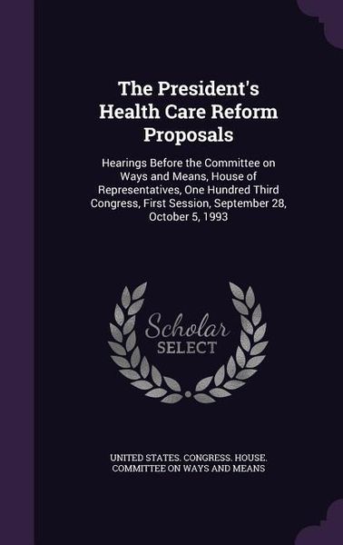 Produktbild: The President's Health Care Reform Proposals: Hearings Before the Committee on Ways and Means, House of Representatives, One Hundred Third Congress, F