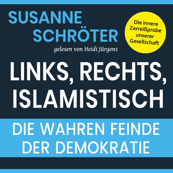 Produktbild: Links, rechts, islamistisch: Die wahren Feinde der Demokratie