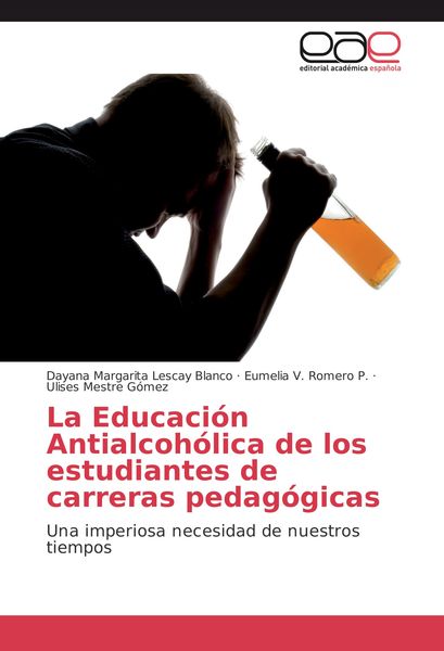 Produktbild: La Educaci&oacute;n Antialcoh&oacute;lica de los estudiantes de carreras pedag&oacute;gicas
