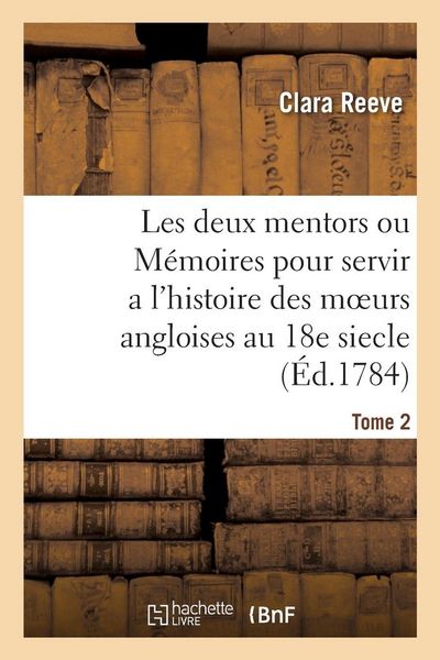 Produktbild: Les deux mentors ou M&eacute;moires pour servir a l'histoire des moeurs angloises au 18e siecle. Tome 2