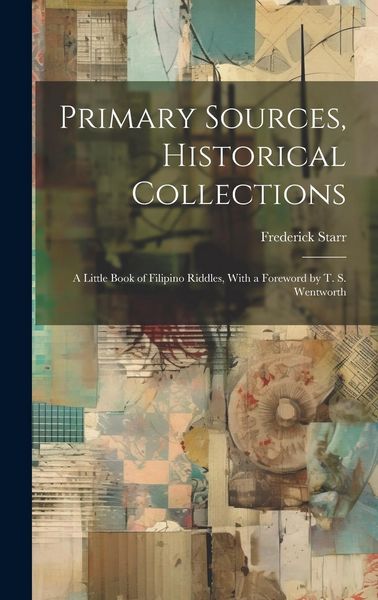 Produktbild: Primary Sources, Historical Collections: A Little Book of Filipino Riddles, With a Foreword by T. S. Wentworth