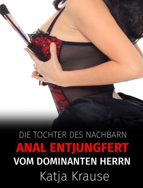 Produktbild: Die Tochter des Nachbarn anal entjungfert vom dominanten Herrn