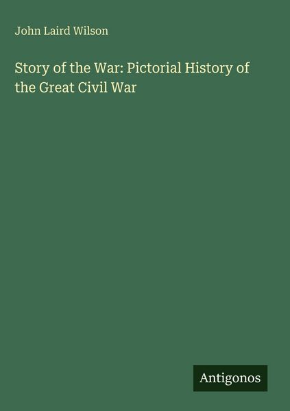 Produktbild: Story of the War: Pictorial History of the Great Civil War