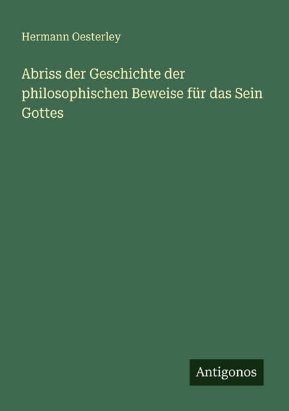 Produktbild: Abriss der Geschichte der philosophischen Beweise f&uuml;r das Sein Gottes
