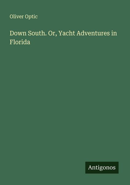 Produktbild: Down South. Or, Yacht Adventures in Florida