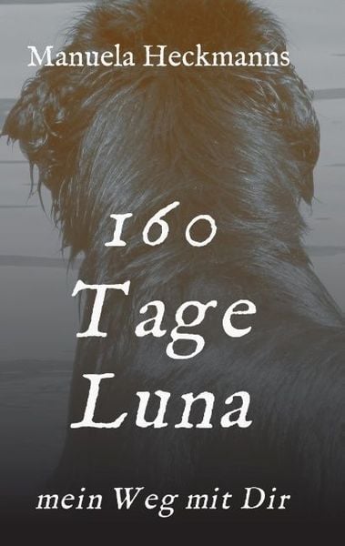 160 Tage Luna, Taschenbuch von Manuela Heckmanns, Tredition, 9783732372638
