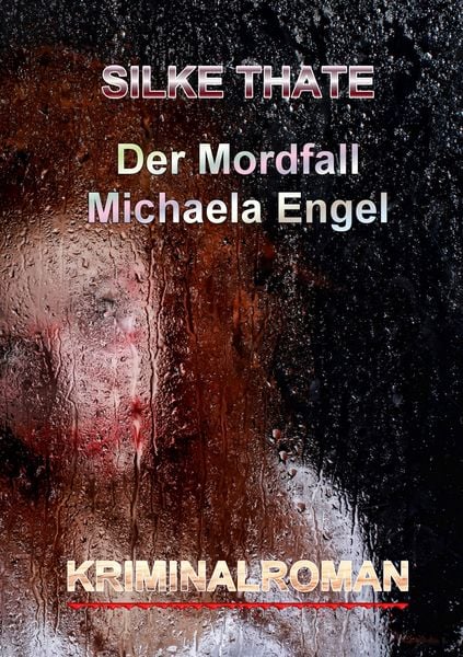 Der Mordfall Michaela Engel, Taschenbuch von Silke Thate, BoD – Books on Demand, 9783748108412