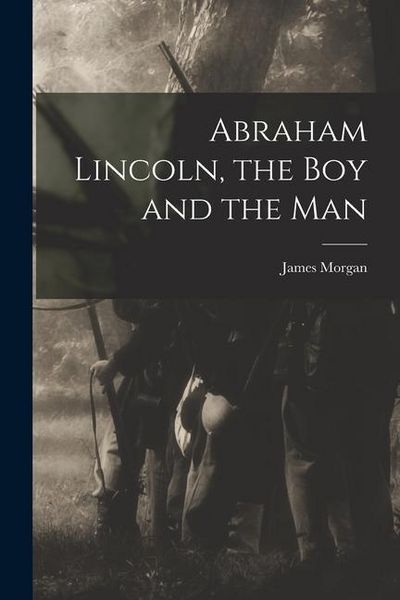 Produktbild: Abraham Lincoln, the Boy and the Man