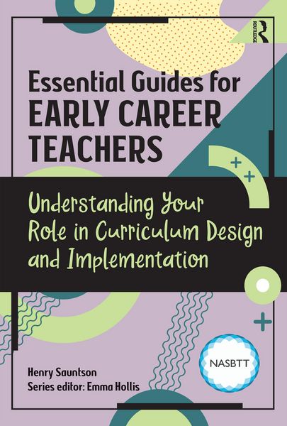 Produktbild: Essential Guides for Early Career Teachers: Understanding Your Role in Curriculum Design and Implementation