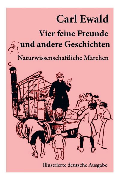 Produktbild: Vier feine Freunde und andere Geschichten (Naturwissenschaftliche M&auml;rchen - Illustrierte deutsche Ausgabe)