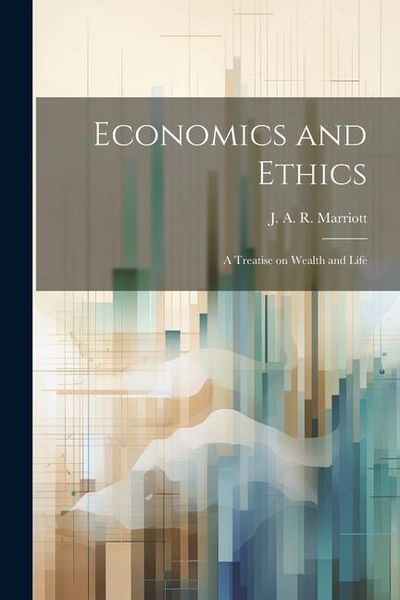 Produktbild: Economics and Ethics: A Treatise on Wealth and Life