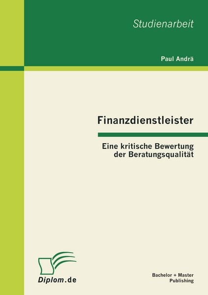 Produktbild: Finanzdienstleister: Eine kritische Bewertung der Beratungsqualit&auml;t