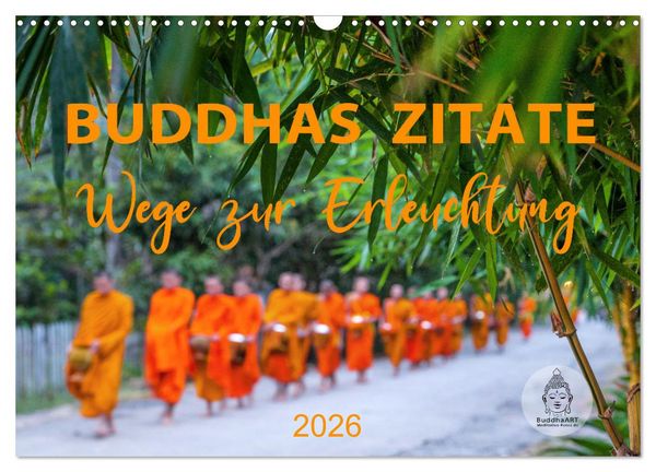 Buddhas Zitate Wege zur Erleuchtung (Wandkalender 2026 DIN A3 quer), CALVENDO Monatskalender