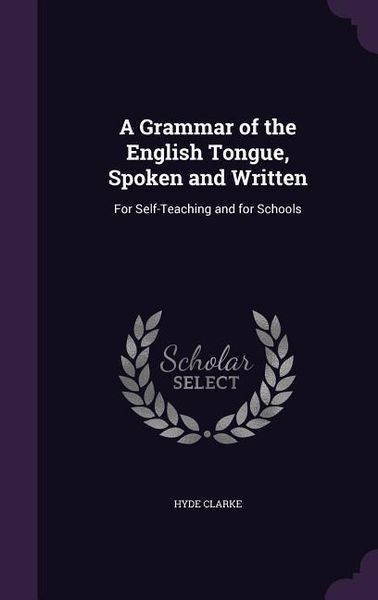 Produktbild: A Grammar of the English Tongue, Spoken and Written