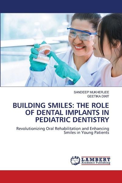 Produktbild: Building Smiles: The Role Of Dental Implants in Pediatric Dentistry
