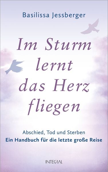 Im Sturm lernt das Herz fliegen, Gebundene Ausgabe von Basilissa Jessberger, Integral, 978-3-7787-9326-8