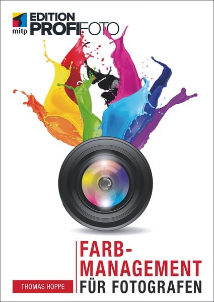 Farbmanagement für Fotografen, Taschenbuch von Thomas Hoppe, Mitp Verlags GmbH & Co.KG, 9783958454552