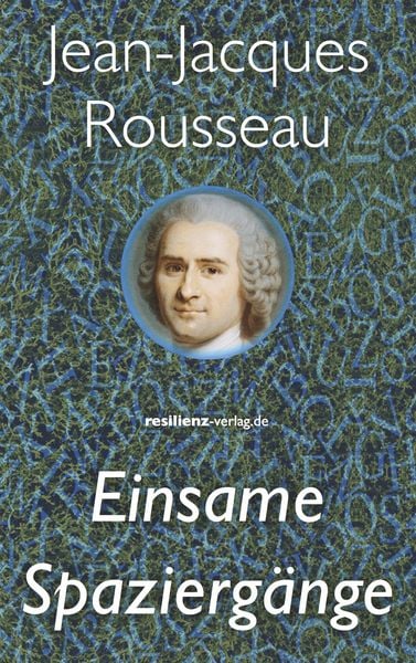 Einsame Spaziergänge, Taschenbuch von Jean Jaques Rousseau, Resilienz-verlag.de, 9783911069021