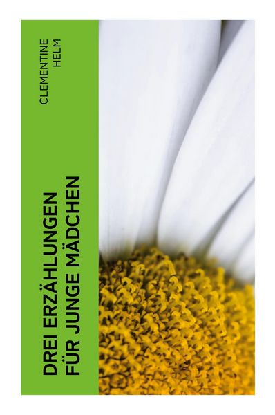 Drei Erzählungen für junge Mädchen, Taschenbuch von Clementine Helm, E-artnow, 9788027381975
