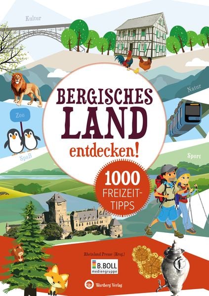 Bergisches Land entdecken! 1000 Freizeittipps, Taschenbuch von Rheinland Presse, Wartberg Verlag, 9783831328963