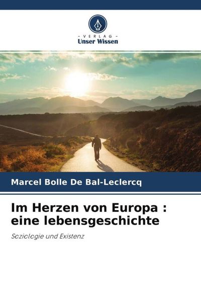 Im Herzen von Europa : eine lebensgeschichte, Taschenbuch von Marcel Bolle De Bal-Leclercq, Verlag Unser Wissen, 9786204580555
