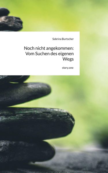Produktbild: Noch nicht angekommen: Vom Suchen des eigenen Wegs. by story.one