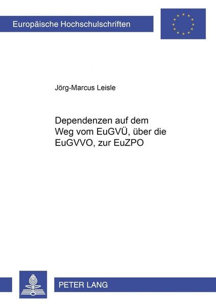 Produktbild: Dependenzen auf dem Weg vom EuGV&Uuml;, &uuml;ber die EuGVVO, zur EuZPO
