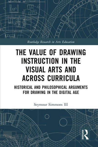 Produktbild: The Value of Drawing Instruction in the Visual Arts and Across Curricula