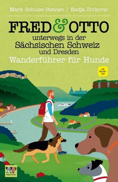 FRED & OTTO unterwegs in der Sächsischen Schweiz und Dresden, Taschenbuch von Mark Schulze Steinen , Nadja Zivkovic, Fred & Otto, 9783956930188
