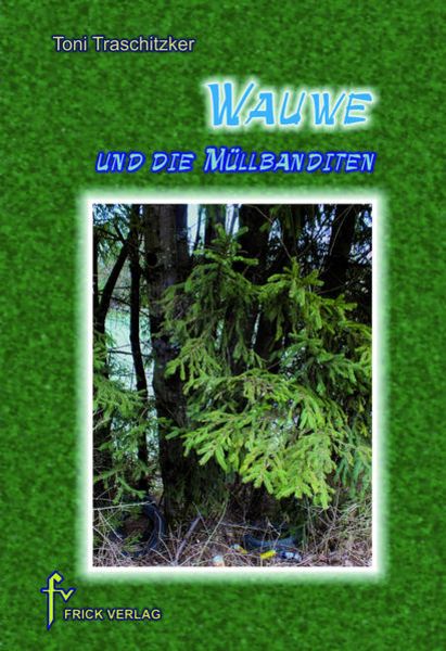 Wauwe und die Müllbanditen, Taschenbuch von Toni Traschitzker, Frick, 9783939862505