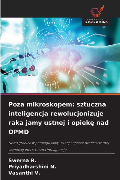 Produktbild: Poza mikroskopem: sztuczna inteligencja rewolucjonizuje raka jamy ustnej i opiek&iquest; nad OPMD