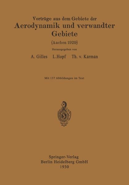 Vorträge aus dem Gebiete der Aerodynamik und verwandter Gebiete, Taschenbuch von August Gilles , L. Hopf , E.J. Kármán, Springer Berlin, 9783662333945