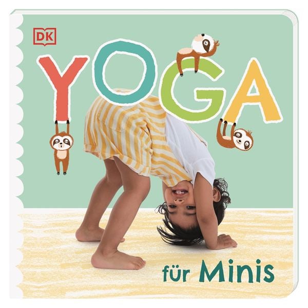 Yoga für Minis, Gebundene Ausgabe von Sally Beets, DK Verlag Dorling Kindersley, 978-3-8310-4053-7