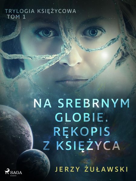 Produktbild: Trylogia ksiezycowa 1: Na srebrnym globie. Rekopis z Ksiezyca
