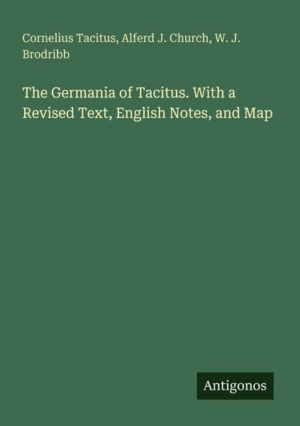 Produktbild: The Germania of Tacitus. With a Revised Text, English Notes, and Map