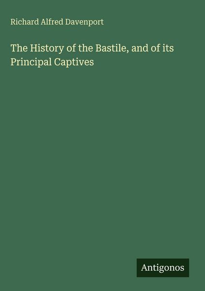Produktbild: The History of the Bastile, and of its Principal Captives