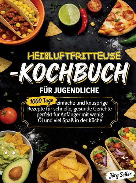 Produktbild: Hei&szlig;luftfritteuse-Kochbuch f&uuml;r Jugendliche