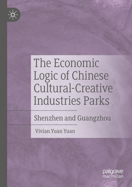 Produktbild: The Economic Logic of Chinese Cultural-Creative Industries Parks