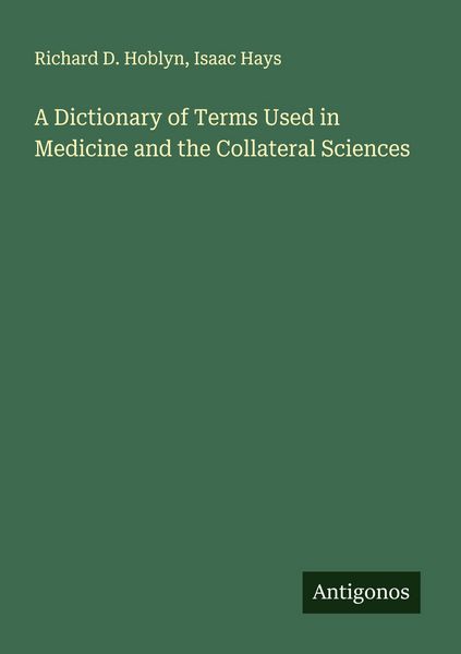 Produktbild: A Dictionary of Terms Used in Medicine and the Collateral Sciences