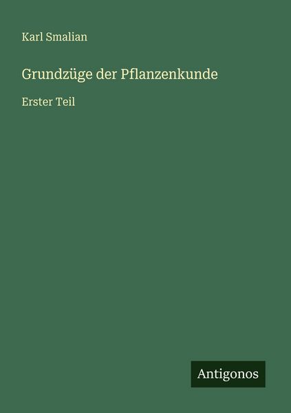 Grundzüge der Pflanzenkunde, Taschenbuch von Karl Smalian, Antigonos Verlag, 9783563959343