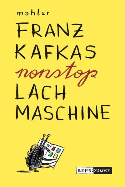Franz Kafkas nonstop Lachmaschine, Taschenbuch von Nicolas Mahler, Reprodukt, 9783943143935