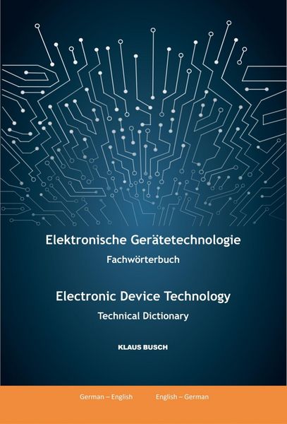 Produktbild: Elektronische Ger&auml;tetechnologie -Fachw&ouml;rterbuch- / Electronic Device Technology -Technical Dictionary-