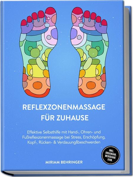 Produktbild: Reflexzonenmassage f&uuml;r zuhause: Effektive Selbsthilfe mit Hand-, Ohren- und Fu&szlig;reflexzonenmassage bei Stress, Ersch&ouml;pfung, Kopf-, R&uuml;cken- & Verdauungsbeschwerden - inkl. Organuhr, Meridiane uvm.